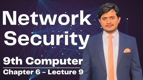 Network Security | 9th Class Computer - Chapter 6 - Lec 9