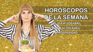 Horoscopos de la Semana del dia #12deAbril al dia #17deAbril #Riqueza #MhoniVidente #Mexico