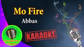 [Karaoke] Mo Fire- Abbas- Karaoke Now