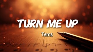 Turn Me Up - Tems (Lyrics)