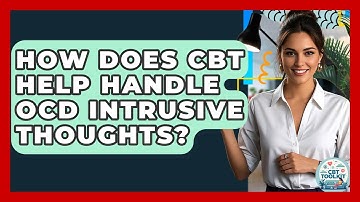 How Does CBT Help Handle OCD Intrusive Thoughts? - CBT Toolkit