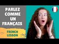 Speak like a French : pronunciations tips and casual French.