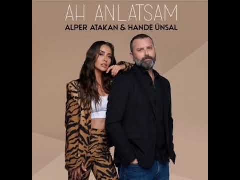 Hande Ünsal & Alper Atakan - Ah Anlatsam (Official Video)