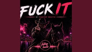 Fuck It