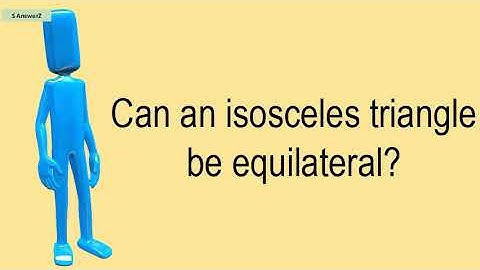 Can An Isosceles Triangle Be Equilateral?