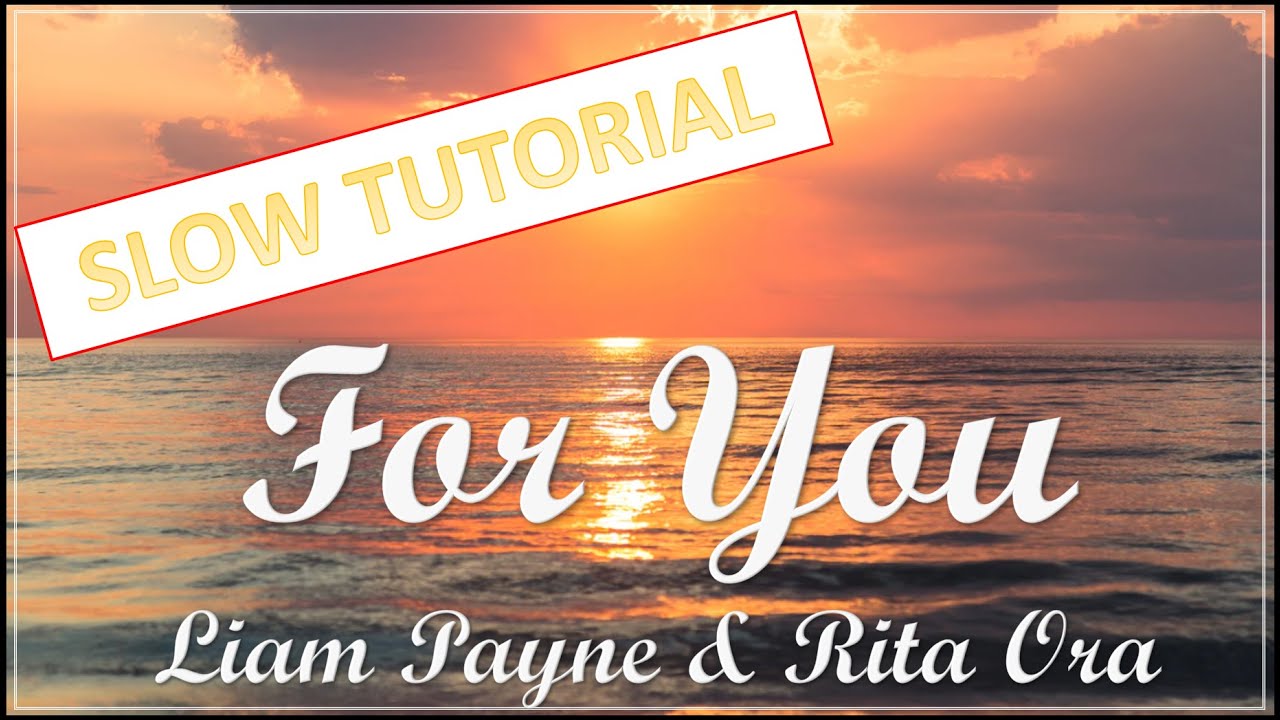 SLOW TUTORIAL For You Liam Payne Rita Ora Free Sheets Piano Slow tutorial for you liam payne rita ora free sheets piano