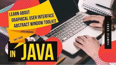 Lesson5 - GRAPHICAL USER INTERFACE IN JAVA: ABSTRACT WINDOW TOOLKIT.