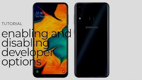 How to enable and disable developer options on android devices (Samsung A30).
