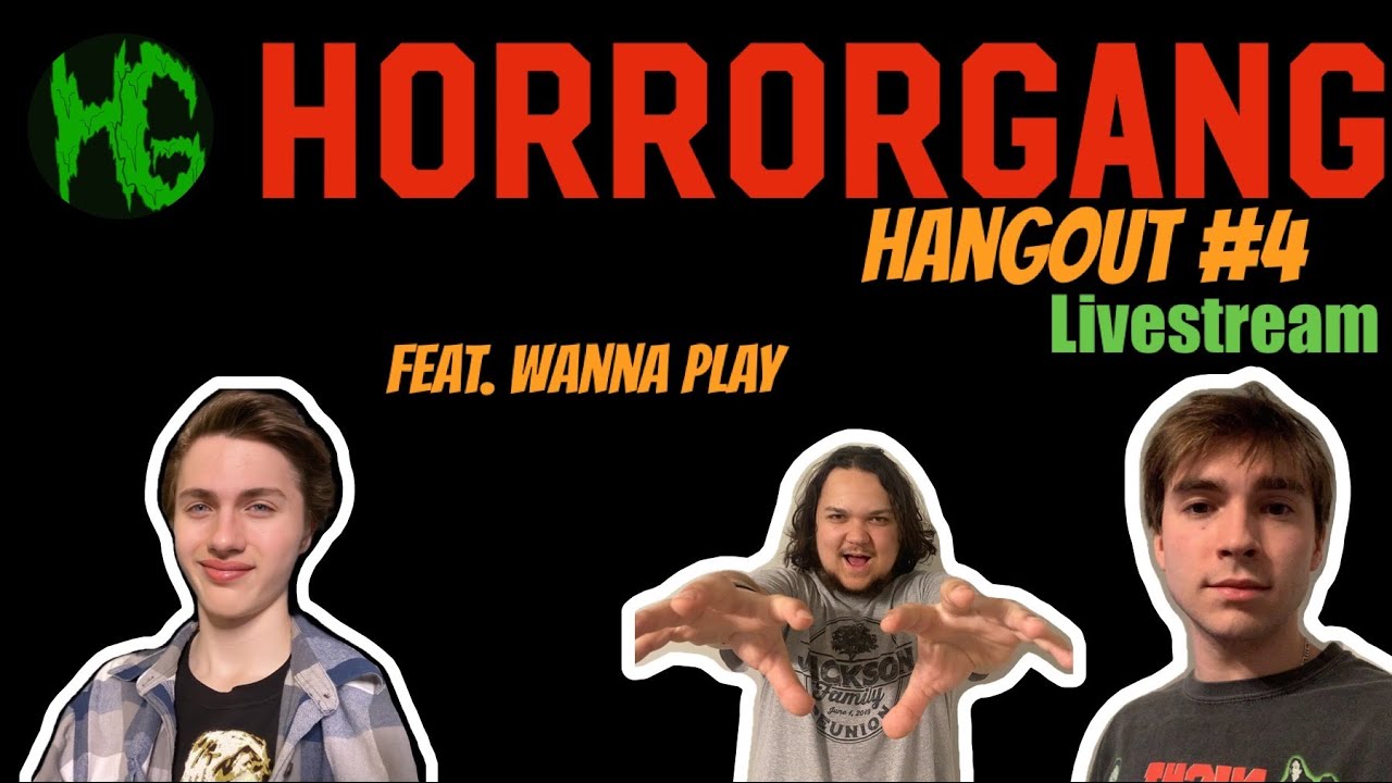 Horrorgang Hangout #4 | Feat. Wanna Play?? | Live Interview! | Livestream