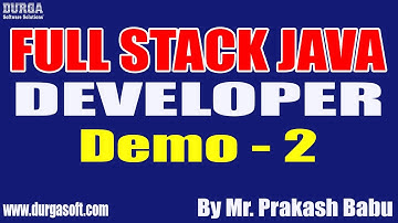 FULL STACK JAVA DEVELOPER tutorials || Demo - 2 || by Mr. Prakash Babu On 08-04-2022 @9:30PM IST