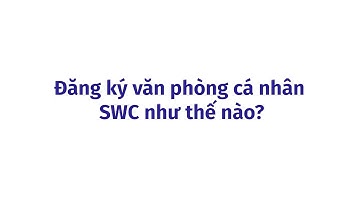 Đăng ký văn phòng cá nhân SWC như thế nào?