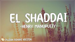 Henry Manuputty - El Shaddai (Lirik) Lagu Rohani