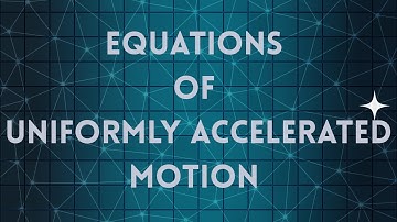 EQUATIONS OF UNIFORMLY ACCELERATED MOTION | NJPhysics