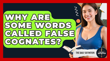 Why Are Some Words Called False Cognates? - The Daily Definition