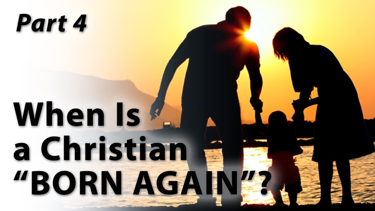 When Is A Christian Born Again Part 4 YouTube what-does-it-mean-to-be-born-again-spiritually-in-god-youtube