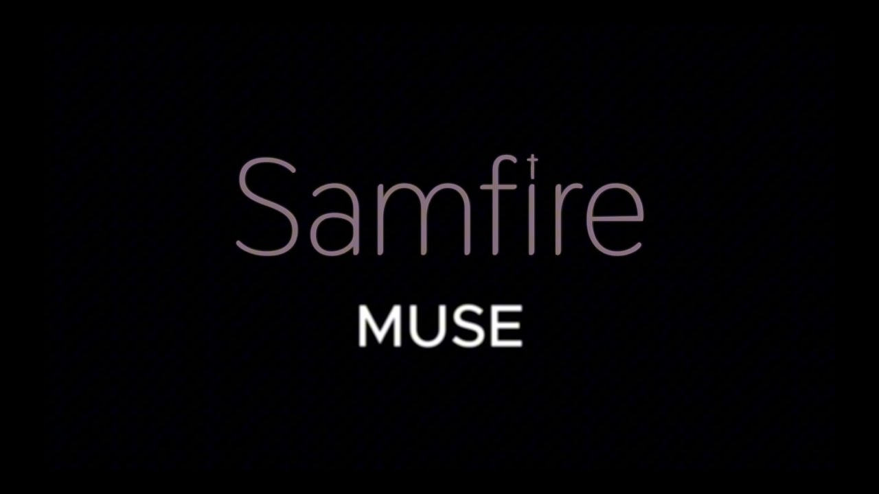 在 YouTube 上观看 Samfire - Muse 在 YouTube 上观看 Samfire - Muse