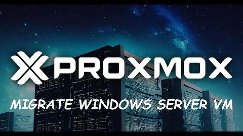 How To Migrate Windows Server VM from Hyper V to Proxmox VE