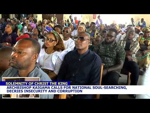 ARCHBISHOP KAIGAMA CALLS FOR NATIONAL SOUL SEARCHING DECRIES INSECURITY AND CORRUPTION