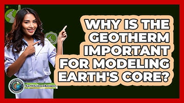 Why Is The Geotherm Important For Modeling Earth