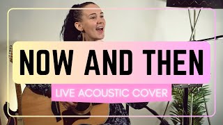 Now and Then by The Beatles - Acoustic Cover