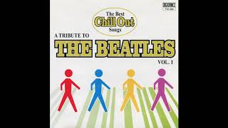 The Best Chill Out Songs - A Tribute To The Beatles, 2006 Vol. 1 (papamoski balakovo)