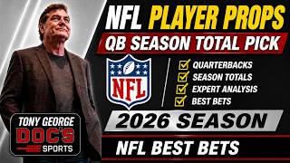 NFL Player Props /QB Season Total Pick for 2026 Season / NFL Best Bets / Docs Sports / Tony George