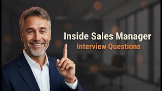 Inside Sales Manager Interview Questions: 5 Answers That Get You Hired