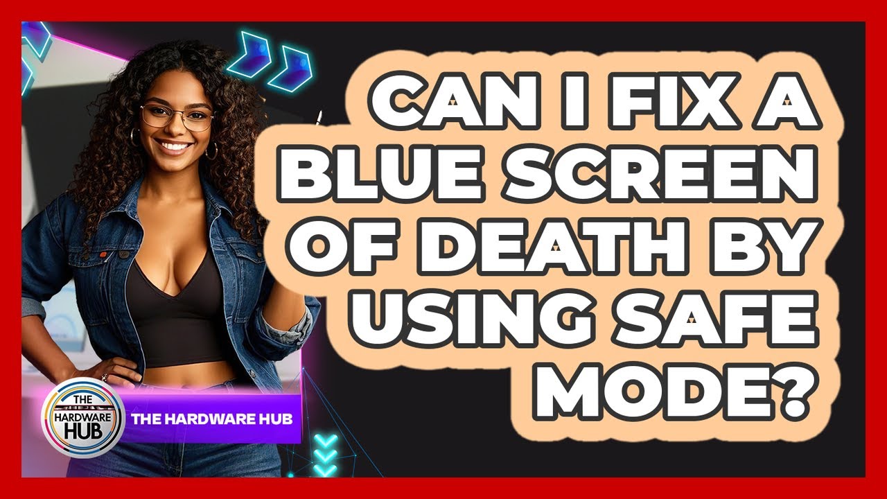 Can I Fix A Blue Screen Of Death By Using Safe Mode? - The Hardware Hub