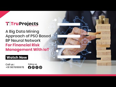 A Big Data Mining Approach of PSO-Based BP Neural Network for Financial Risk Management With IoT
