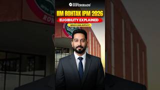 IIM Rohtak IPM 2026 Eligibility Criteria 🚨 Age, Marks &amp; Qualification #ipm2026 #shorts