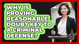 Why Is Proving Reasonable Doubt Key To A Criminal Defense? - Criminal Defense Law Uncovered Profile