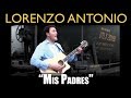 Lorenzo Antonio - "Mis Padres" - Video Oficial