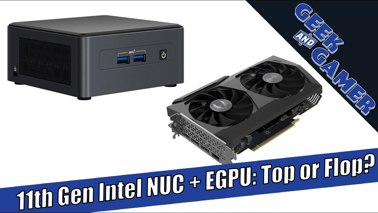 Justering lemmer Langt væk 11th Gen Intel NUC + Nvidia 3070 EGPU: Top or Flop?! - YouTube