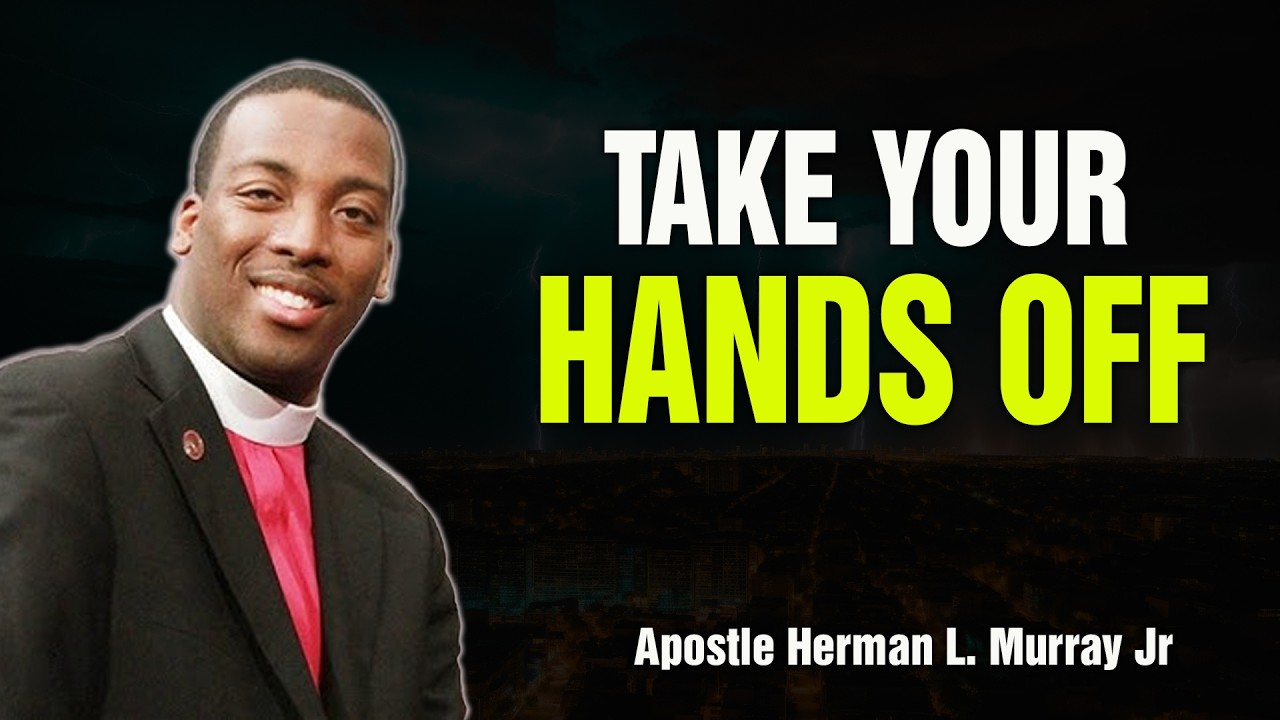 Bishop Herman Murray, Jr | BE STILL: THE BATTLE OF TAKING YOUR HANDS OFF