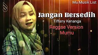 Jangan Bersedih Tiffany Kenanga lirik Reggae Version