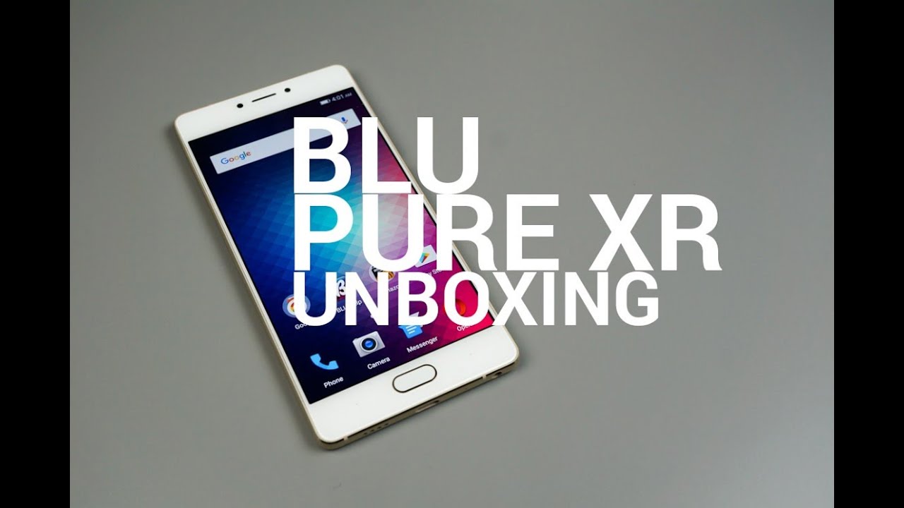 BLU Pure XR Unboxing and Tour YouTube