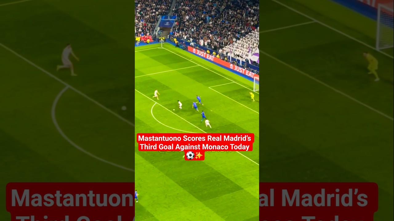 Mastantuono Scores Real Madrid’s Third Goal Against Monaco Today ⚽✨