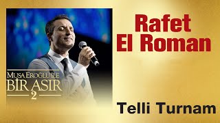 Rafet El Roman - Telli Turnam