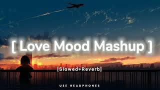 Love Mood Mashup | There is never a time or place for true love | Best Love Mashup ever #lovemashup