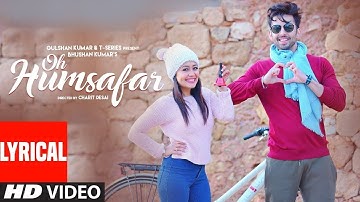 Oh Humsafar (Official Video) Neha Kakkar, Himansh Kohli|Tony Kakkar  Bhushan Kumar | Manoj Muntashir