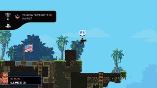 Broforce Is because of bromando I through