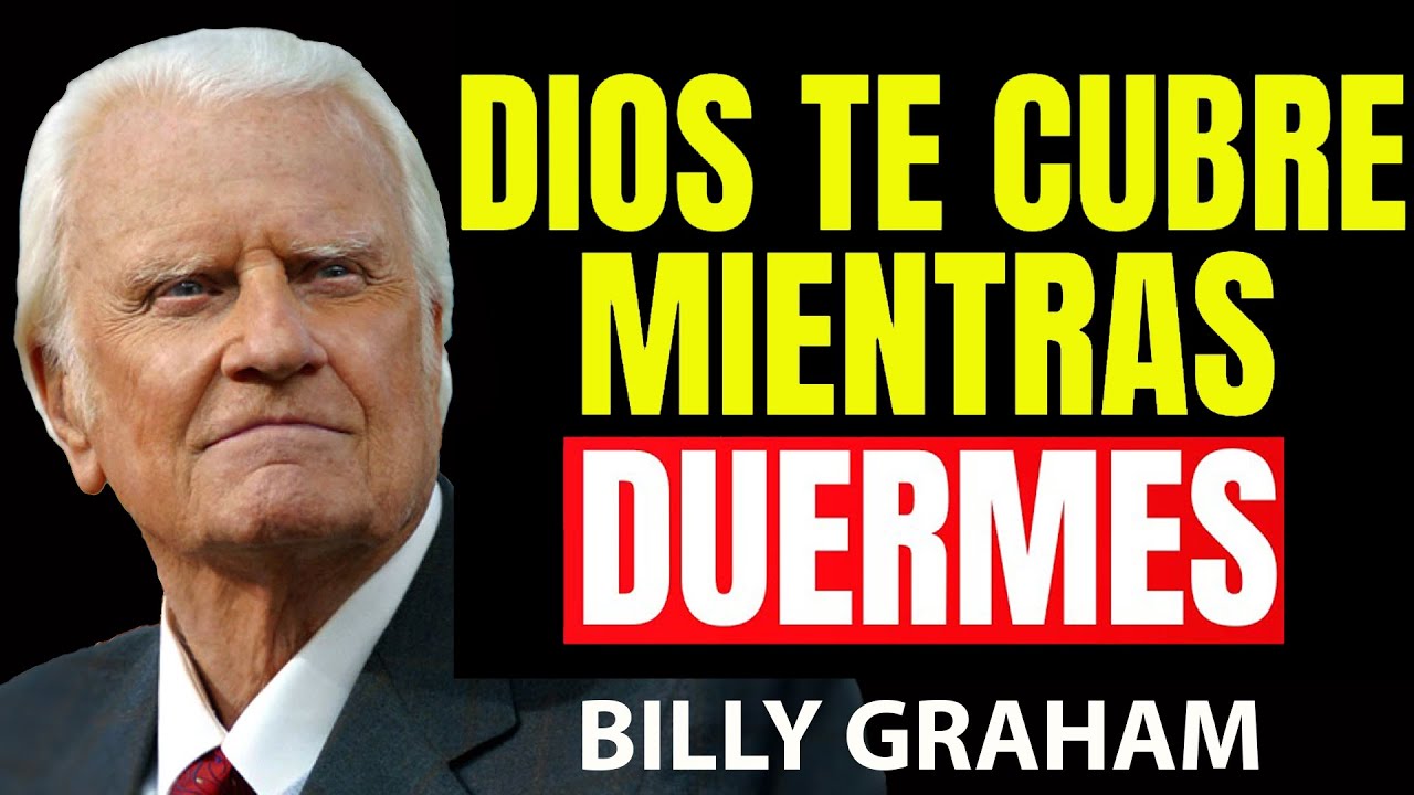 DIOS TE CUBRE MIENTRAS DUERMES | Predicas De Billy Graham