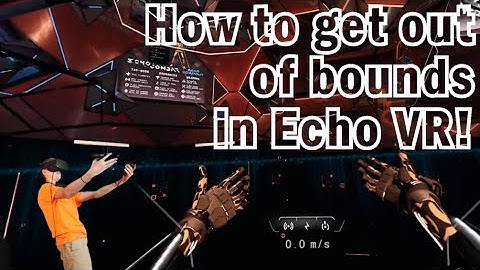 2 Ways To Get Out Of Bounds In ECHO VR | Updated Version