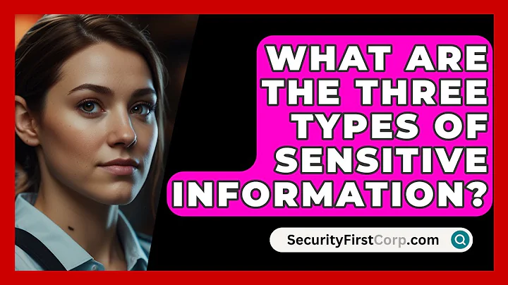 What Are The Three Types Of Sensitive Information? - SecurityFirstCorp.com