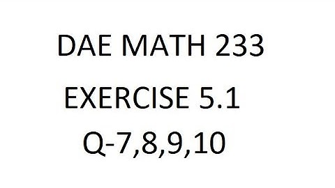 dae math 233 2nd year chapter no 5 exercise no 5.1 question no 7 to 10