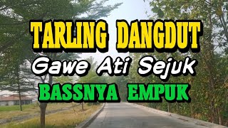 TARLING DANGDUT VIRAL BASSNYA EMPUK GAWE ATI ADEM PALING MANTAP