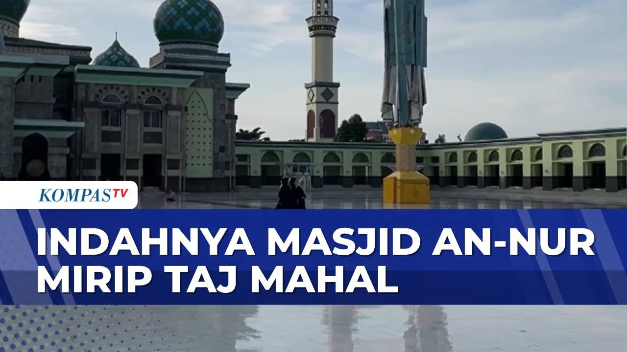 Megahnya Masjid An-Nur di Pekanbaru yang Mirip Taj Mahal | SAPA SIANG