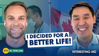 Why Dr. Peter Shin Moved His Family and Medical Career from the US to Canada Part I