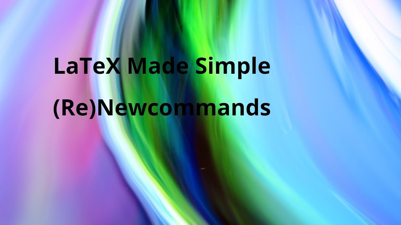(Re)Newcommands: LaTeX Made Simple