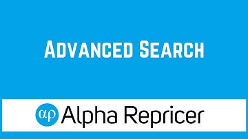 Advanced Search | Alpha Repricer | Tutorial Video